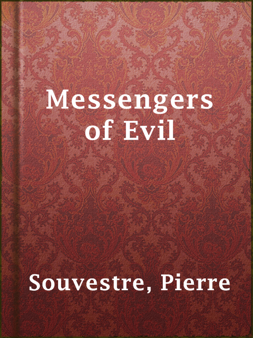 Title details for Messengers of Evil by Pierre Souvestre - Available